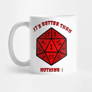 Rolling A One: It’s Better Than Nothing Mug